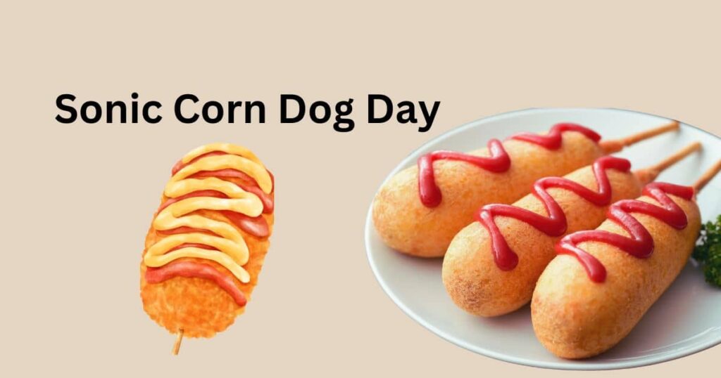 Craving a Classic? Mark Your Calendar for Sonic Corn Dog Day 2024!